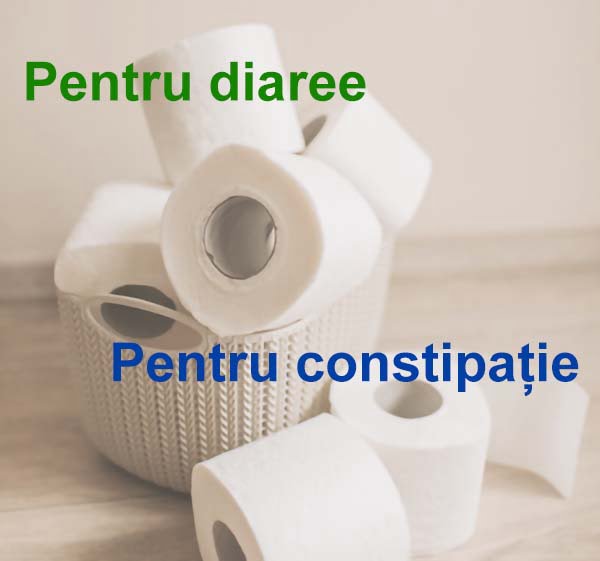 Pentru diaree, constipație